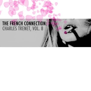The French Connection: Charles Trenet, Vol. 8