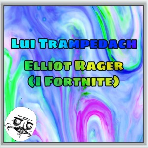 收聽Lui Trampedach的Elliot Rager (i Fortnite) (Explicit)歌詞歌曲