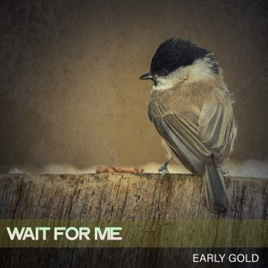 Album Wait for Me from Early Gold