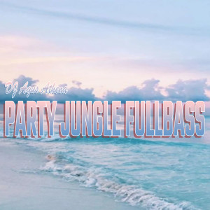 收聽DJ Agus Athena的Party Jungle Fullbass歌詞歌曲