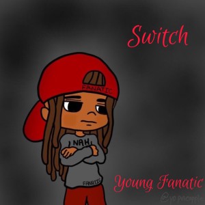 ดาวน์โหลดและฟังเพลง Switch (Explicit) พร้อมเนื้อเพลงจาก Young Fanatic