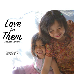 Listen to Love For Them (Acoustic Version) song with lyrics from Tya Subiakto
