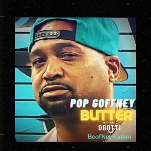 ดาวน์โหลดและฟังเพลง Butter (feat. D-Gotti & BcofNecronam) (Explicit) พร้อมเนื้อเพลงจาก Pop Goffney