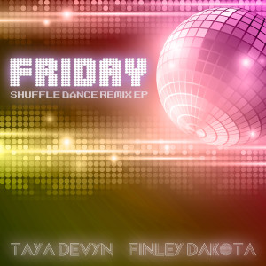 อัลบัม Friday (Shuffle Dance Playlist Remix EP) ศิลปิน Taya Devyn
