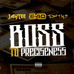 Boss to Preciseness (feat. E-40 & Turf Talk) (Explicit)