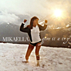 收聽mikaella的Give It a Try歌詞歌曲