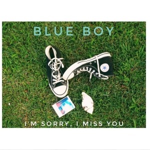 收聽The Blue Boy的I'm Sorry, I Miss You歌詞歌曲