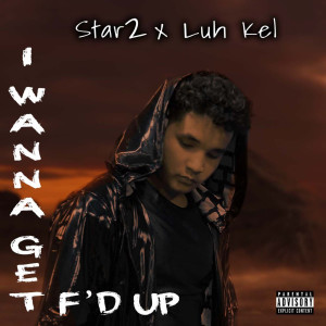 Album I Wanna Get F'd Up (Explicit) from Star 2