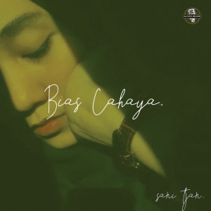 Dengarkan lagu Bias Cahaya nyanyian Sani Tjan dengan lirik