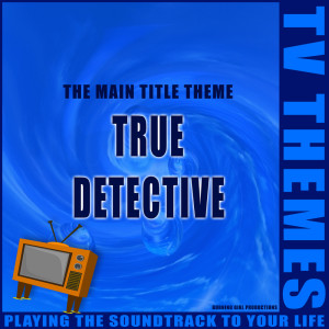 收聽TV Themes的True Detective歌詞歌曲