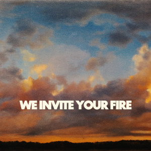 Legacy Nashville的專輯We Invite Your Fire (Live)