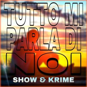KRIME的專輯Tutto Mi Parla Di Noi (feat. Krime) [Radio Edit]