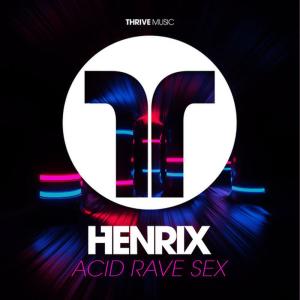 อัลบัม Acid Rave Sex ศิลปิน Henrix
