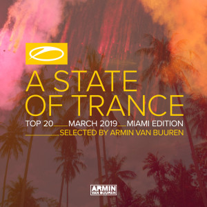 Album A State Of Trance Top 20 - March 2019 (Selected by Armin van Buuren) [Miami Edition] oleh Armin van Buuren ASOT Radio Top 20