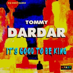 收聽Tommy Dardar的It's Good to Be King歌詞歌曲