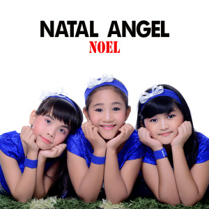 Dengarkan lagu Noel nyanyian Natal Angel dengan lirik