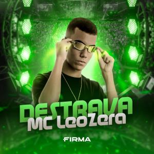 Listen to Destrava (Explicit) song with lyrics from MC LeoZera