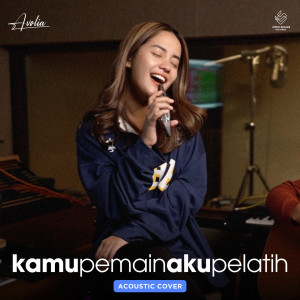 收听Avolia的Kamu Pemain Aku Pelatih (Acoustic Version)歌词歌曲