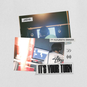 JAEHA的專輯It's Your Turn (Feat. Futuristic Swaver)