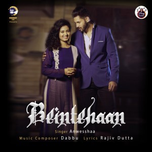 Listen to Beintehaan song with lyrics from Anwesshaa