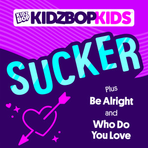ดาวน์โหลดและฟังเพลง Sucker พร้อมเนื้อเพลงจาก Kidz Bop Kids
