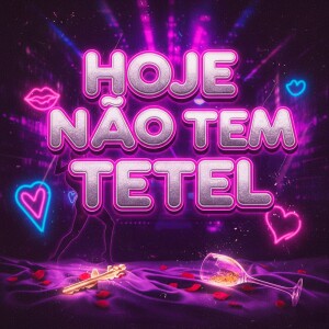 Album HOJE NÃO TEM TETEL (Explicit) from DJAY VMC