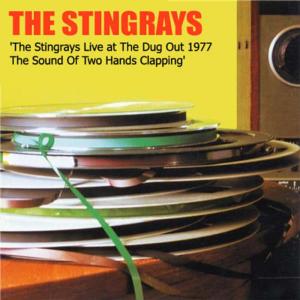 The Stingrays At the Dugout in '77: The Sound of Two Hands Clapping