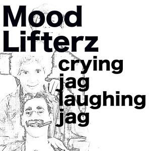 อัลบัม Crying Jag Laughing Jag ศิลปิน The Mood Lifterz