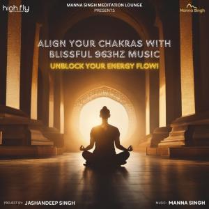 Manna Singh的專輯Align Your Chakras | Spritual Healing | Chakra Balancing | Inner Peace Meditation