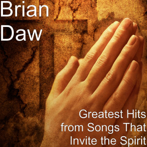Brian Daw的專輯Greatest Hits from Songs That Invite the Spirit