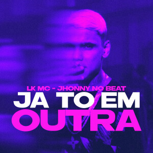Album Já Tô Em Outra (Explicit) from LK MC