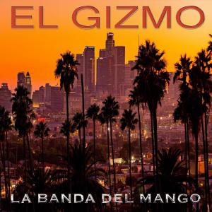 La Banda del Mango的專輯El Gizmo