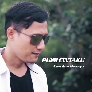 收聽Candra Banyu的Puisi Cintaku歌詞歌曲