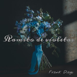 ดาวน์โหลดและฟังเพลง Ramito de Violetas พร้อมเนื้อเพลงจาก Frank Diago