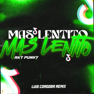 Luis Cordoba Remix的專輯Mas Lentito Mas Lentito Rkt Punky