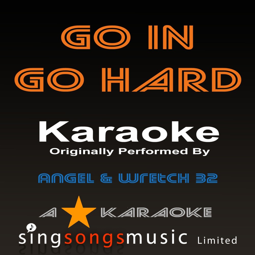 Go in Go Hard (Originally Performed By Angel & Wretch 32) [Karaoke Audio Version] (Karaoke Audio Version)