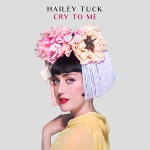 Hailey Tuck的專輯Cry to Me