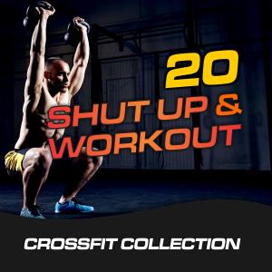 20 Shut Up & Workout (Crossfit Collection)