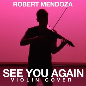ดาวน์โหลดและฟังเพลง See You Again (Violin Cover) พร้อมเนื้อเพลงจาก Robert Mendoza
