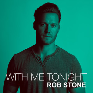 ดาวน์โหลดและฟังเพลง With Me Tonight พร้อมเนื้อเพลงจาก Rob Stone