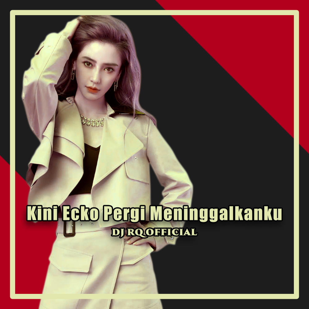 Kini Ecko Pergi Meninggalkanku