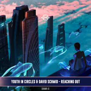 收聽Youth In Circles的Reaching Out歌詞歌曲