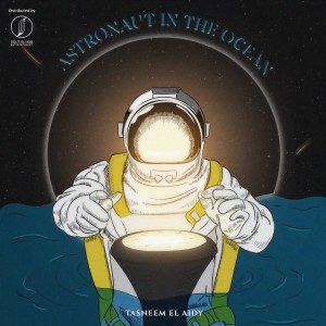 Dengarkan Astronaut in the Ocean (Explicit) lagu dari Tasneem Elaidy dengan lirik