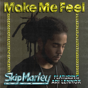 ดาวน์โหลดและฟังเพลง Make Me Feel พร้อมเนื้อเพลงจาก Skip Marley