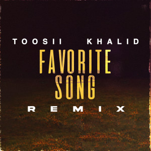 Khalid的專輯Favorite Song (Remix)