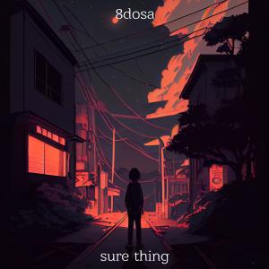 收聽8DOSA的Sure Thing歌詞歌曲