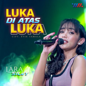收聽Lara Silvy的Luka Diatas Luka歌詞歌曲
