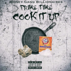 ดาวน์โหลดและฟังเพลง Cook It Up (Explicit) พร้อมเนื้อเพลงจาก Primetime