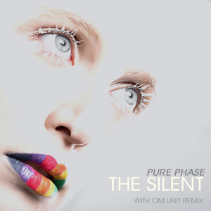Listen to The Silent (Om Unit remix) song with lyrics from Pure Phase