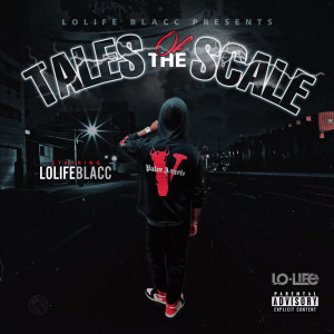 ดาวน์โหลดและฟังเพลง Tales of the Scale (Explicit) พร้อมเนื้อเพลงจาก LoLife Blacc